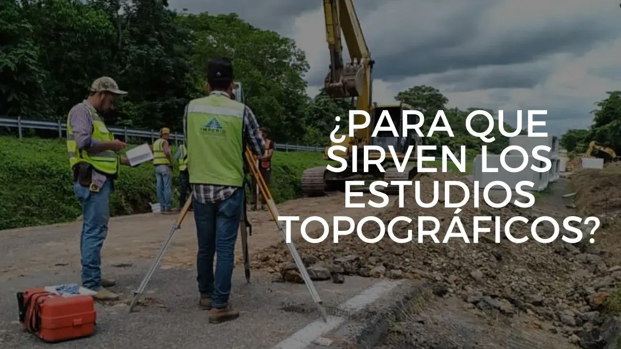 Estudios Topográficos: ¿Para qué sirven y como se hacen?