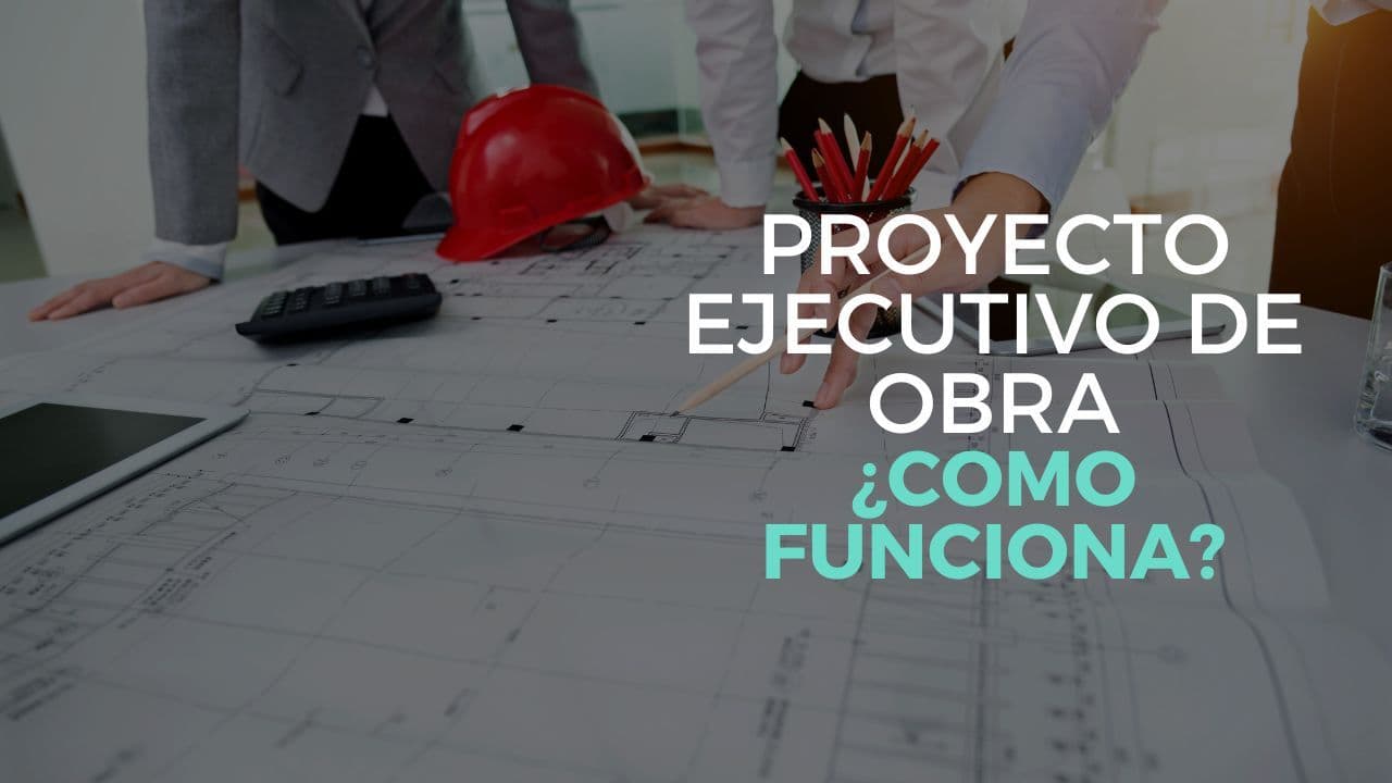 Proyecto ejecutivo de obra ¿es necesario?