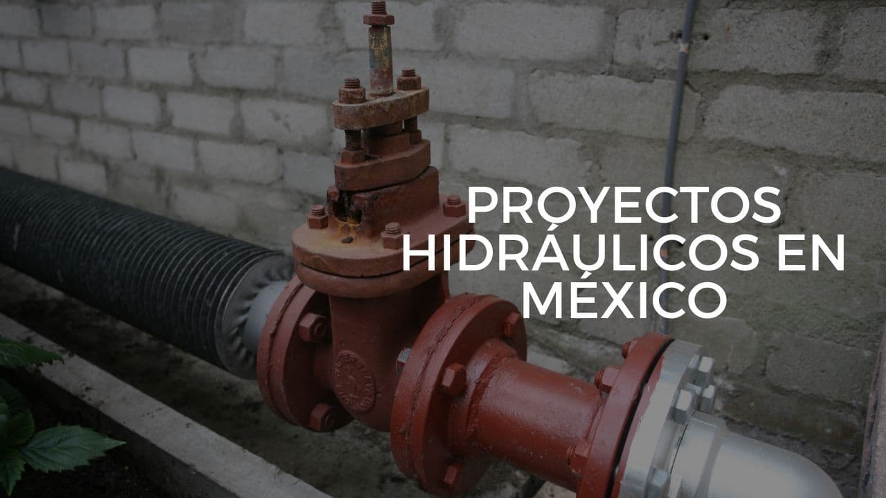 Servicio de proyectos hidráulicos en México
